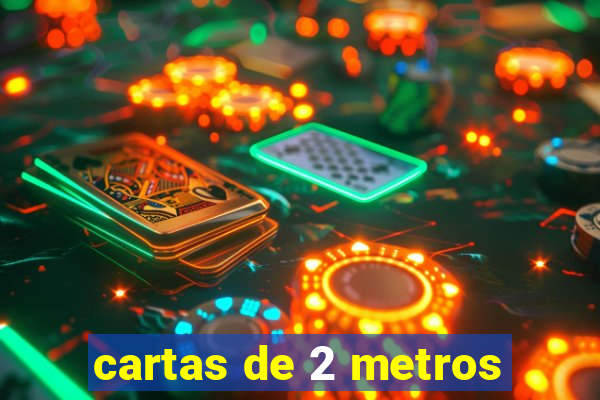 cartas de 2 metros