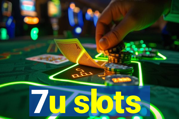 7u slots