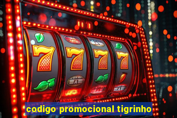 codigo promocional tigrinho