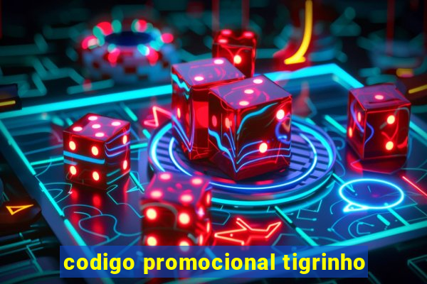 codigo promocional tigrinho