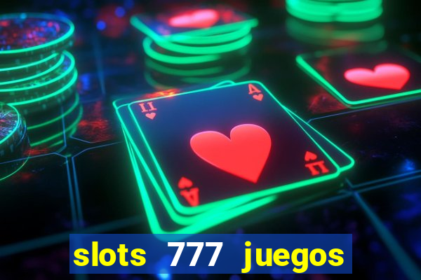 slots 777 juegos de casino