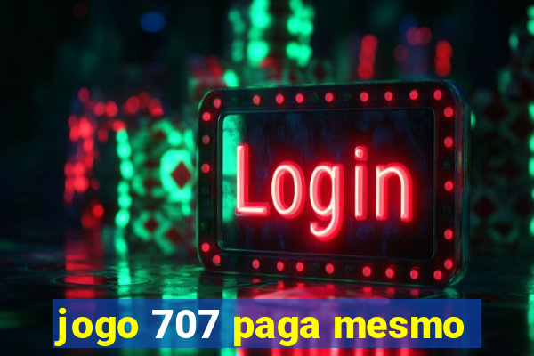 jogo 707 paga mesmo