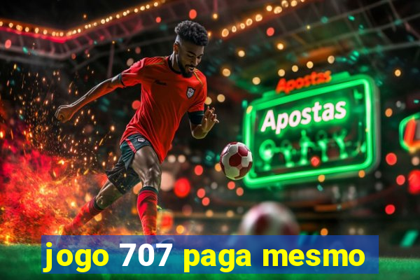 jogo 707 paga mesmo