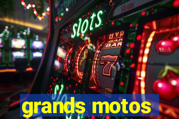 grands motos