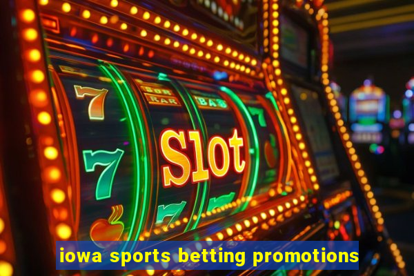 iowa sports betting promotions