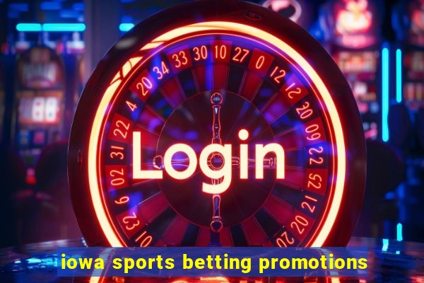 iowa sports betting promotions