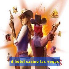 d hotel casino las vegas