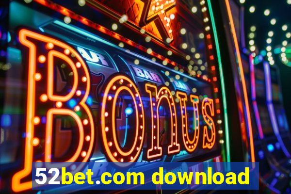 52bet.com download