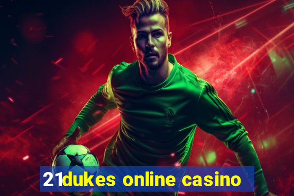 21dukes online casino