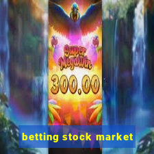 betting stock market