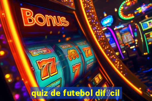 quiz de futebol dif铆cil