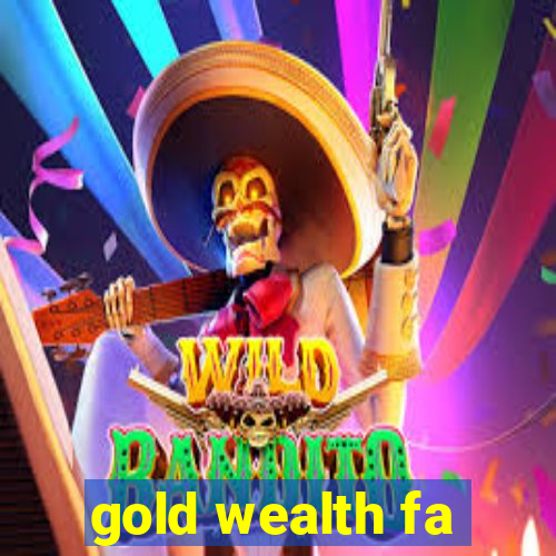 gold wealth fa