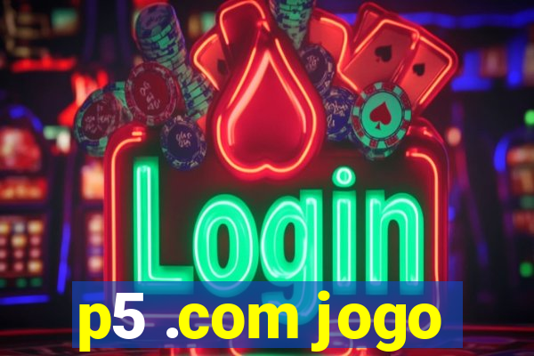 p5 .com jogo