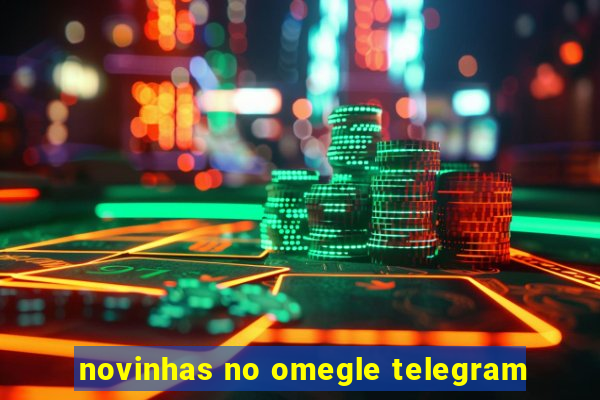 novinhas no omegle telegram