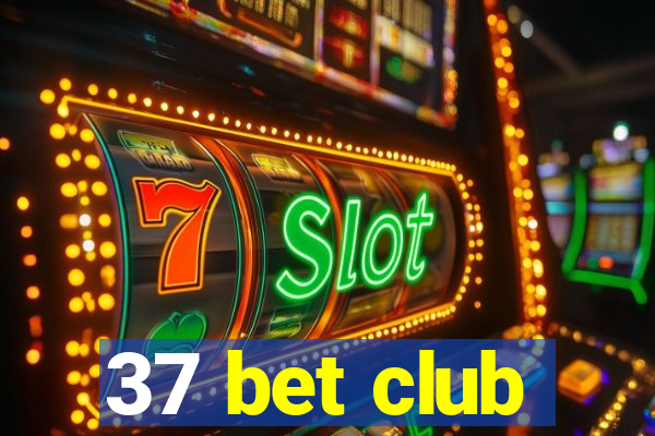 37 bet club