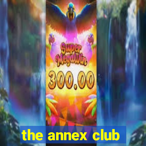 the annex club