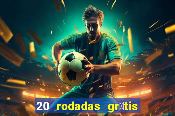 20 rodadas gr谩tis betano hoje