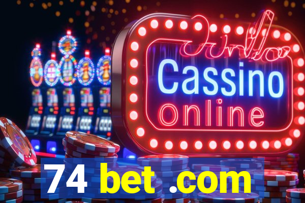 74 bet .com