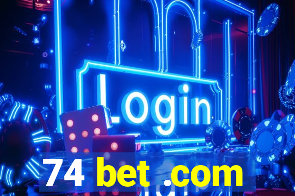 74 bet .com