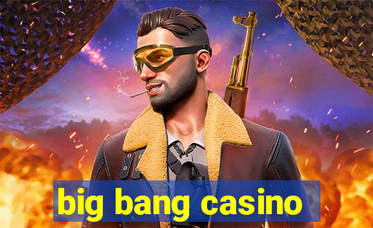 big bang casino