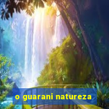 o guarani natureza