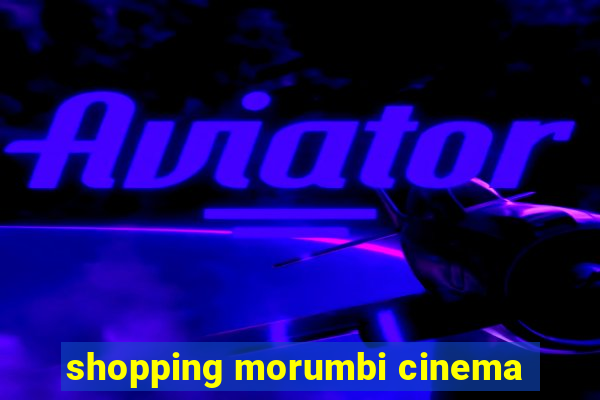 shopping morumbi cinema