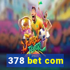 378 bet com