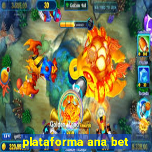 plataforma ana bet