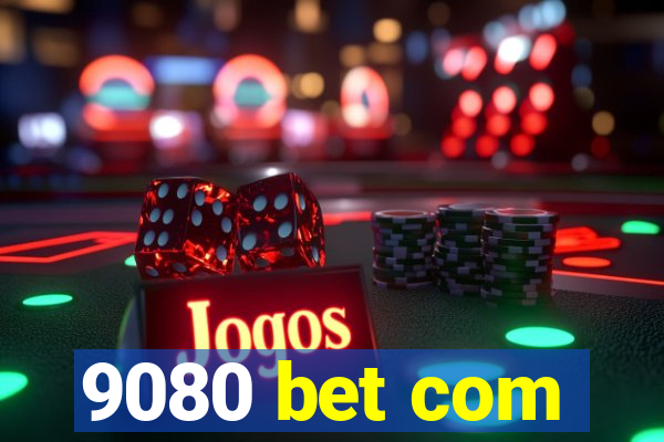 9080 bet com