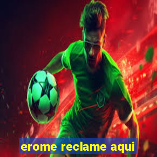 erome reclame aqui