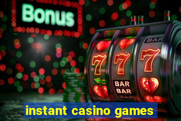 instant casino games