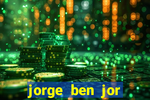 jorge ben jor fortuna estimada