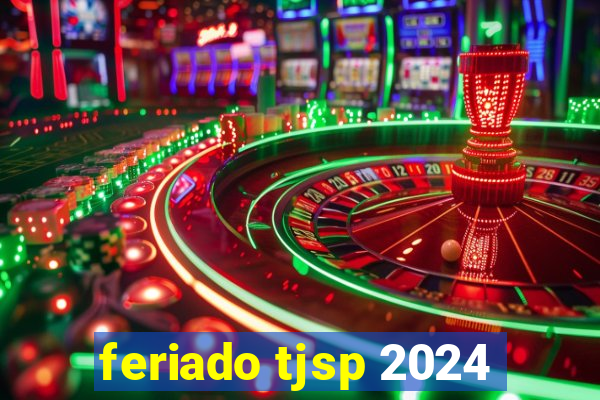 feriado tjsp 2024