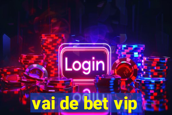 vai de bet vip