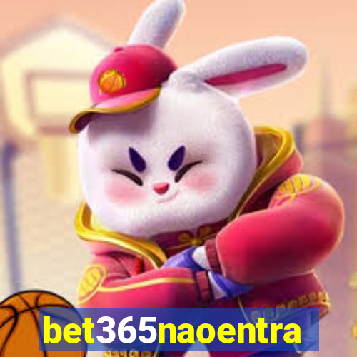 bet365naoentra