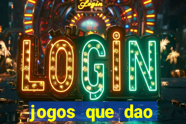 jogos que dao dinheiro rapido