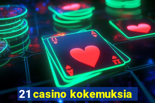 21 casino kokemuksia