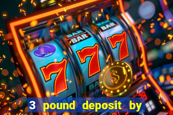 3 pound deposit by sms casino uk