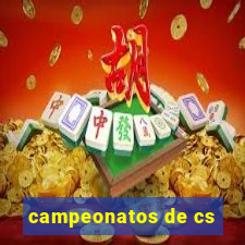 campeonatos de cs