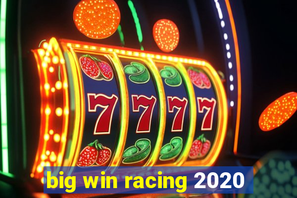 big win racing 2020