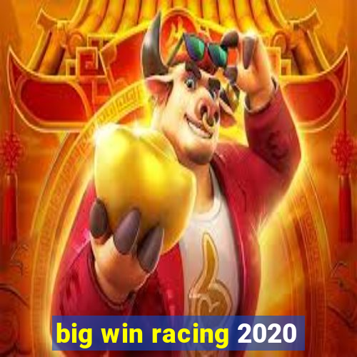 big win racing 2020