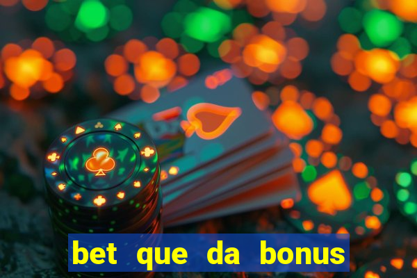 bet que da bonus ao se cadastrar