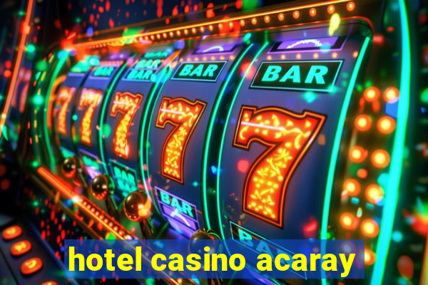 hotel casino acaray