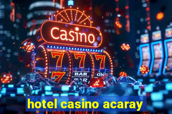 hotel casino acaray