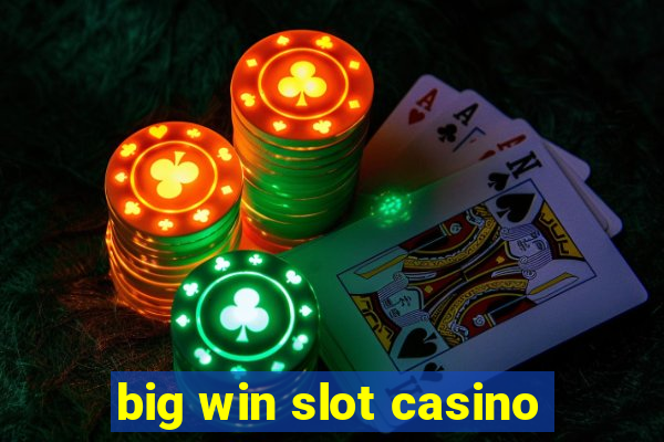 big win slot casino