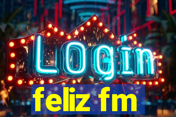 feliz fm