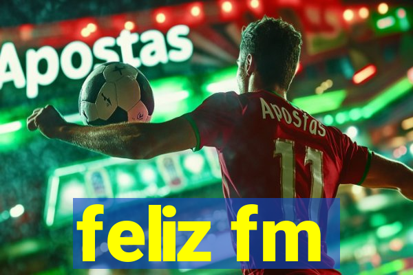 feliz fm