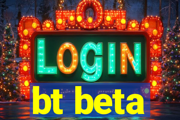 bt beta