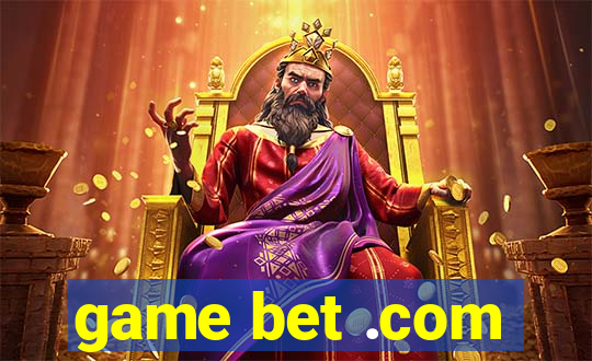 game bet .com