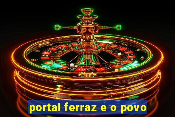 portal ferraz e o povo